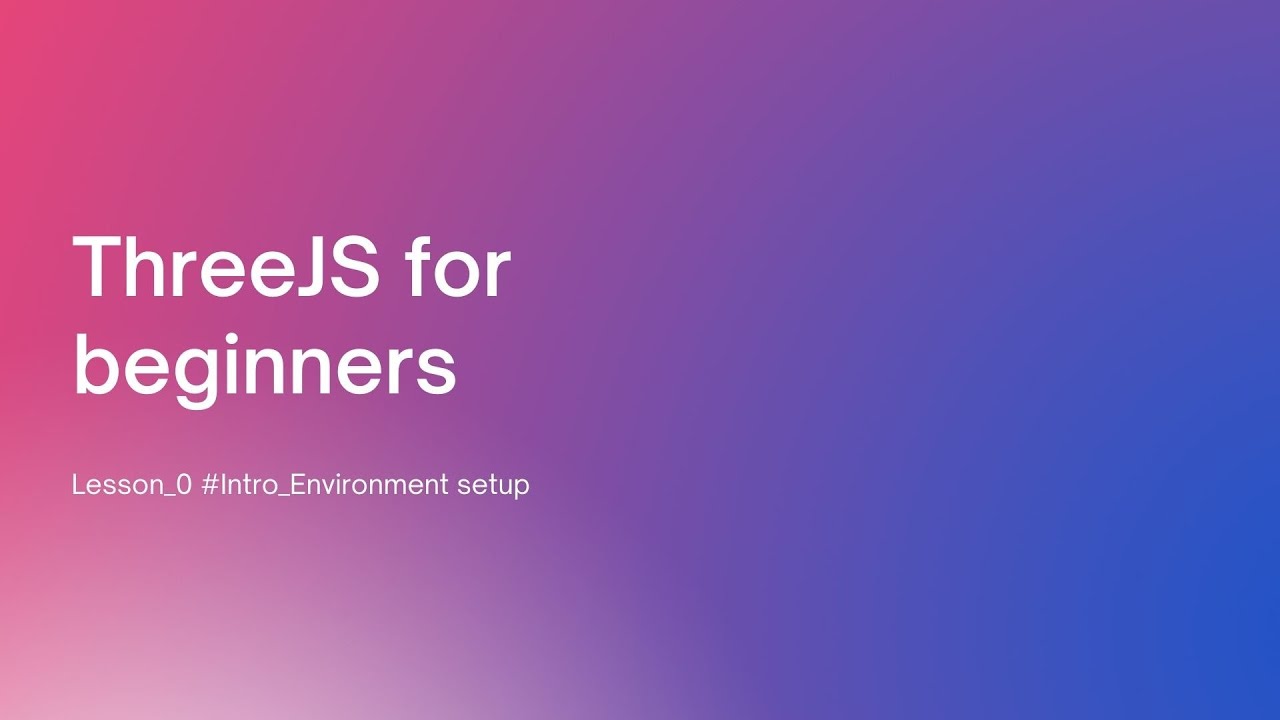 Three.js tutorial for absolute beginners: Environment setup