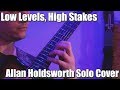 Allan Holdsworth "Lows Levels, High Stakes" Solo Cover by Drew Creal
