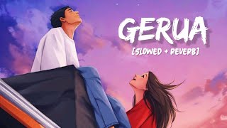 Gerua [Slowed+Reverb] Song Lyrics | Arijit Singh, Antara Mitra