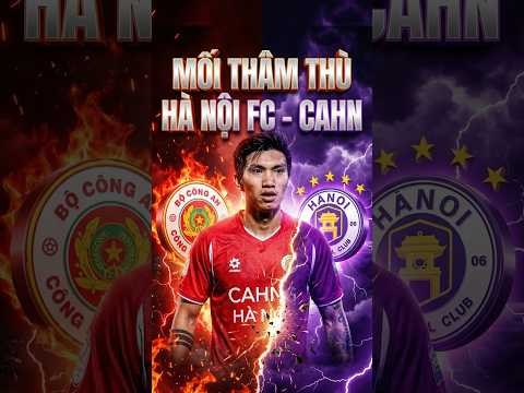 MỐI THÂM THÙ GIỮA CÔNG AN HÀ NỘI VÀ HÀ NỘI FC TẠI VLEAGUE.