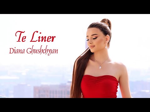 Diana Ghushchyan - Te Liner