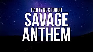 PARTYNEXTDOOR - SAVAGE ANTHEM (Lyrics)