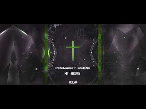Project Core - My Throne † | Official Preview [OUT NOW]