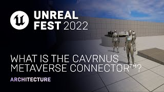 I literally cried @. This is truly groundbreaking!（00:23:28 - 00:29:44） - What is the Cavrnus Metaverse Connector™? | Unreal Fest 2022