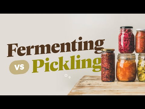 Fermenting vs. Pickling: What's the Difference?