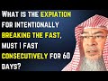 What Is The Expiation For Intentionally Breaking The Fast Must I Fast Consecutively For 60 Days