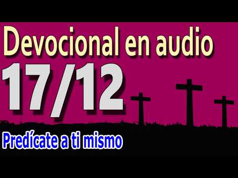 Devocional en audio 17/12 - Predícate a ti mismo (John Piper)