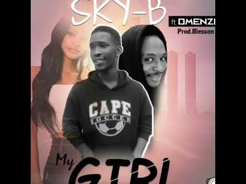 Sky-B ft OMENZE-MY GIRL