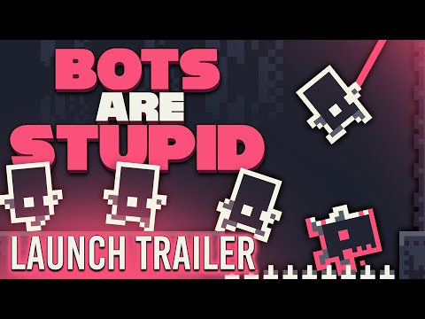 Bots Are Stupid - Launch Trailer thumbnail