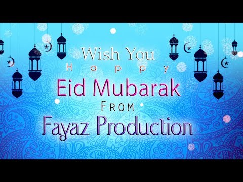 Wish You Happy Eid-Mubarak From Fayaz Production & Team