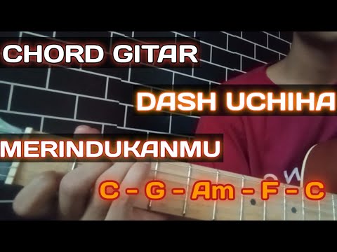 Belajar Kunci Gitar Lagu - Dash Uchiha Merindukanmu