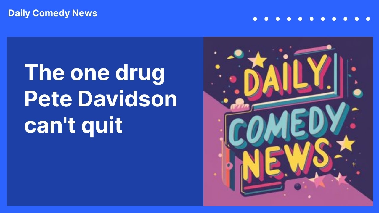 The one drug Pete Davidson can't quit