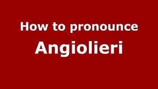 How to pronounce Angiolieri