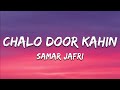 Samar Jafri Chalo Door Kahin Lyrics