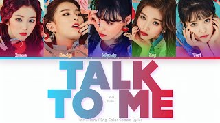 Red Velvet (레드벨벳) Talk To Me Color Coded Lyrics (Han/Rom/Eng)