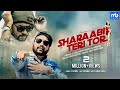 Sharaabi Teri Tor Video JS Atwal Ft Bohemia Happy Raikoti Shaxe Oriah Latest Punjabi Song