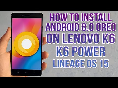 Install Android 8.0 Oreo on Lenovo K6/K6 Power (LineageOS 15) - How to Guide!