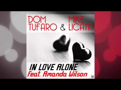 Dom Tufaro & Mike Licata - In Love Alone (feat. Amanda Wilson) [Mike Licata Tune~Adiks Radio Edit]
