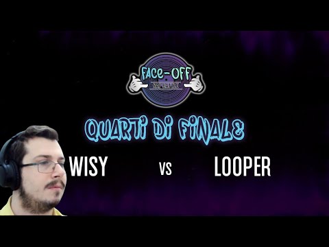 Reazione Face-Off 2019: WISY vs LOOPER - Quarti di finale