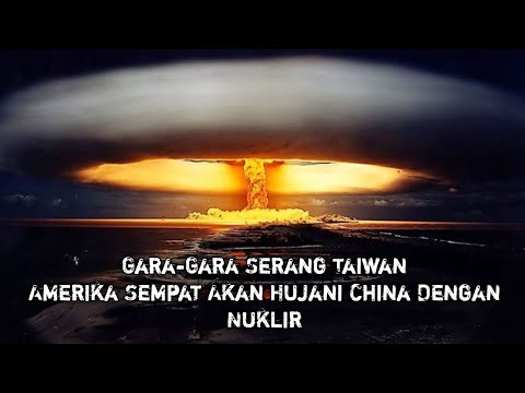 Gara-Gara Serang Taiwan, Amerika Sempat Akan Hujani China Dengan Nuklir! || Military
