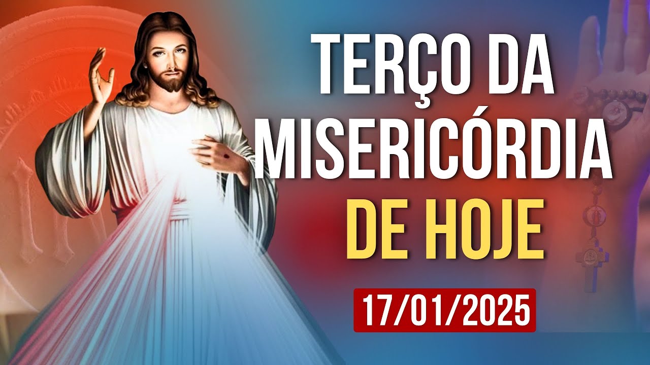 SANTO TERÇO DA MISERICÓRDIA HOJE - 17/01/2025 | TERÇO DA DIVINA MISERICÓRDIA HOJE