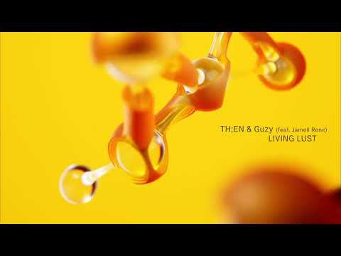 TH;EN & Guzy - Living Lust ft. Jamell Rene