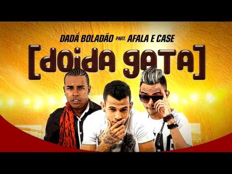 DADÁ BOLADÃO E AFALA E CASE - DOIDA GATA - MUSICA NOVA 2016
