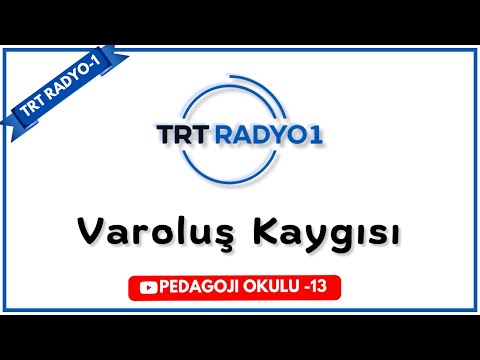 TRT Radyo -13 |  Varoluş Kaygısı