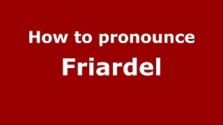 How to pronounce Friardel