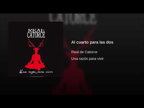 Al Cuarto Para Las Dos - Real de Catorce