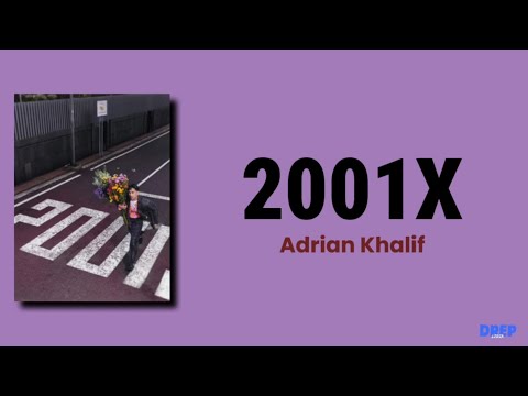2001X - Adrian Khalif | Lirik lagu