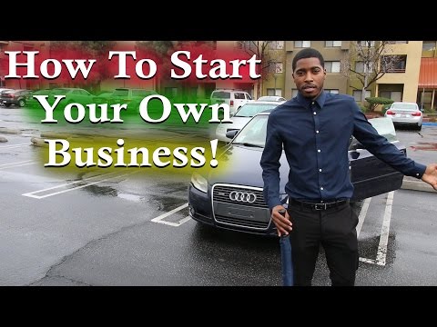 How to Start your Own Business to become an Entrepreneur! Video