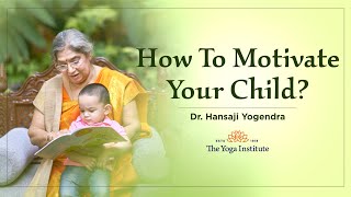 How to Motivate your Child?  | Hansaji on Chanakya