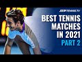 Best ATP Tennis Matches in 2021: Part 2