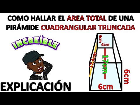COMO CALCULAR EL AREA TOTAL DE UNA PIRAMIDE CUADRANGULAR TRUNCADA