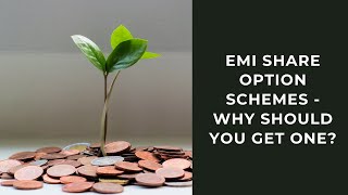 EMI Share Option Schemes - Why should you get one?