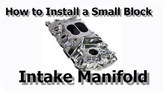 How to Install an Intake Manifold on a Chevy 350 Small Block: Step-by-Step Guide