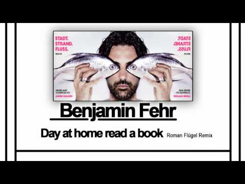 Benjamin Fehr - Stay at home Read a book (Roman Flügel Remix)