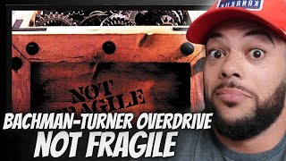 ROCKIN'| FIRST TIME HEARING Bachman -Turner Overdrive  - Not Fragile REACTION