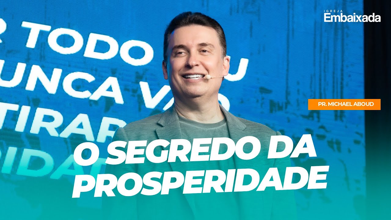 O Segredo da Prosperidade - Pastor Michael Aboud