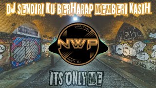 Download lagu DJ SENDIRI KU BERHARAP MEMBERI KASIH WALAU TAK KEMBALI - ITS ONLY ME REMIX TIK TOK FULL BASS mp3