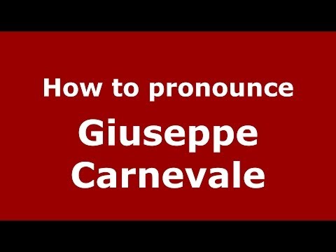 How to pronounce Giuseppe Carnevale (Italian/Italy)  - PronounceNames.com