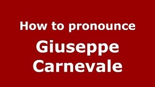 How to pronounce Giuseppe Carnevale