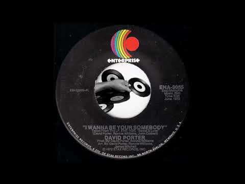 David Porter - I Wanna Be Your Somebody [Enterprise] 1972 Crossover Soul 45
