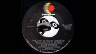 David Porter - I Wanna Be Your Somebody [Enterprise] 1972 Crossover Soul 45