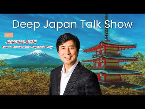 The Ultimate Sushi Guide | What Sushi Really Means  | Deep Japan Talk Ep.8　#DeepJapanTalk #Sushi
