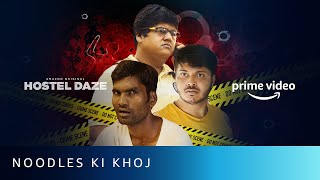 Noodles Ki Khoj - Nikhil Vijay, Shubham Gaur, Luv | Hostel Daze | Amazon Prime Video