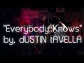 dUSTIN tAVELLA - Everybody Knows (Douchebag ...