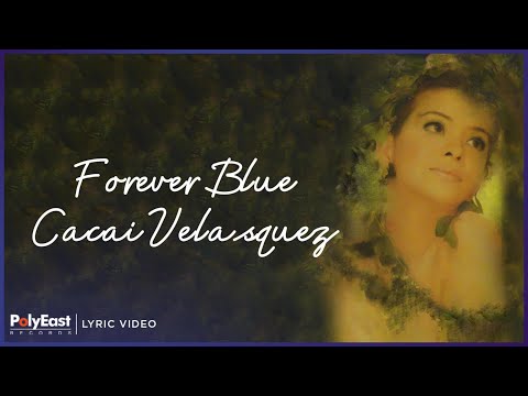Cacai Velasquez - Forever Blue (Lyric Video)