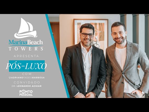 O Pós-Luxo na medicina com Dr. Leonardo Aguiar e Adriano Tadeu Barbosa | Video 06